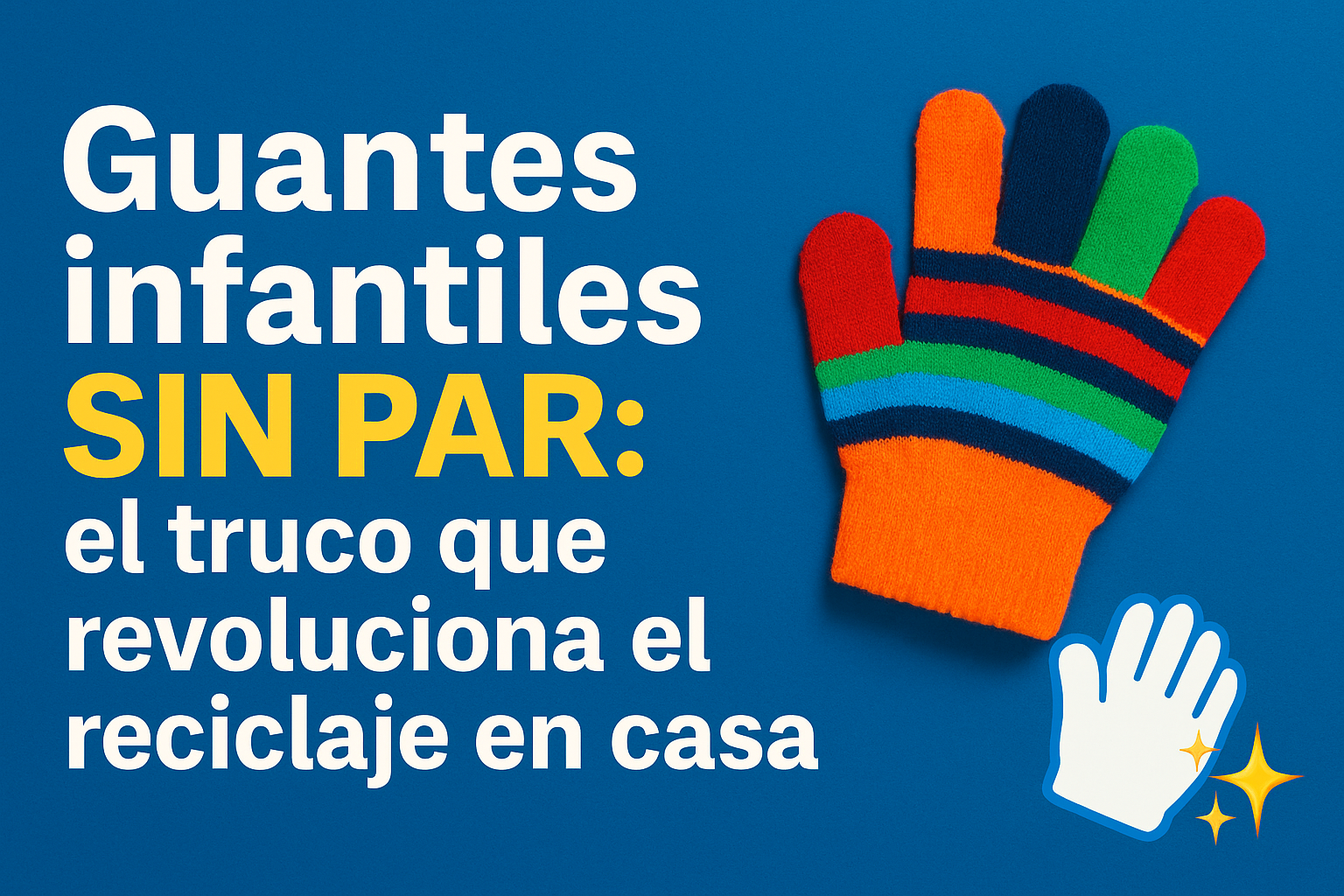 🚨 &iexcl;ATENCI&Oacute;N! Si en casa tienes un caj&oacute;n lleno de guantes infantiles sueltos, &iexcl;no los tires! Es m&aacute;s com&uacute;n de lo que crees perder uno del par, pero eso no significa que deban acabar en la basura.